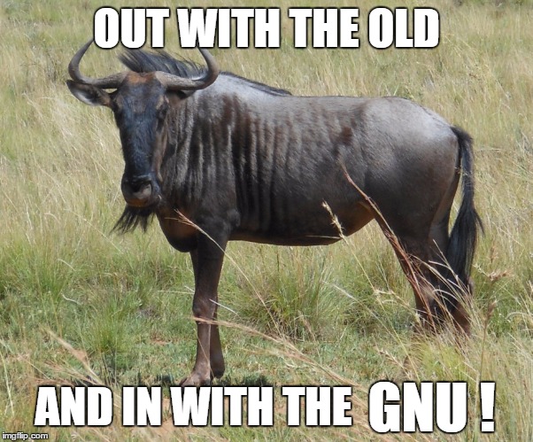 Happy GNU Year! | OUT WITH THE OLD; GNU ! AND IN WITH THE | image tagged in gnu | made w/ Imgflip meme maker