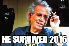 Keith lives | HE SURVIVED 2016 | image tagged in keith richards,2016,celebrity deaths | made w/ Imgflip meme maker