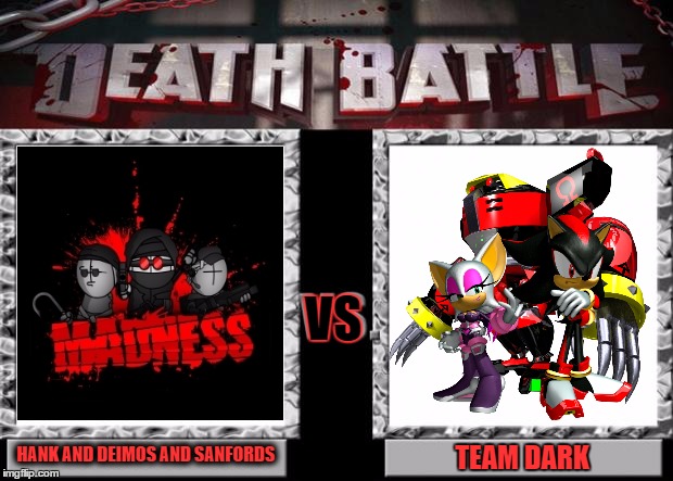 death battle | VS; TEAM DARK; HANK AND DEIMOS AND SANFORDS | image tagged in death battle,madness combat,sonic boom,crossover,sonic the hedgehog,shadow the hedgehog | made w/ Imgflip meme maker