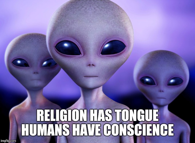 atheists | RELIGION HAS TONGUE HUMANS HAVE CONSCIENCE | image tagged in atheists | made w/ Imgflip meme maker