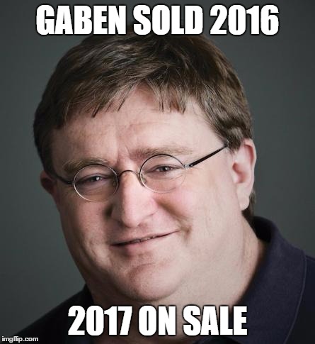 Gaben | GABEN SOLD 2016; 2017 ON SALE | image tagged in gaben | made w/ Imgflip meme maker
