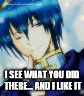 Marth | I SEE WHAT YOU DID THERE... AND I LIKE IT | image tagged in marth | made w/ Imgflip meme maker