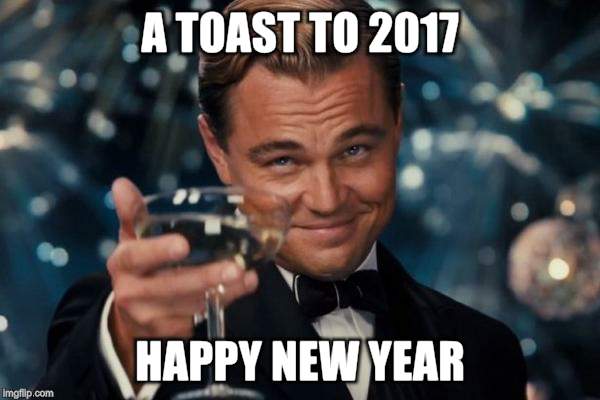 Leonardo Dicaprio Cheers | A TOAST TO 2017; HAPPY NEW YEAR | image tagged in memes,leonardo dicaprio cheers | made w/ Imgflip meme maker