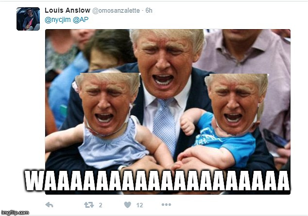 Trump is such a baby. Waaaaa | WAAAAAAAAAAAAAAAAAAA | image tagged in trump,baby | made w/ Imgflip meme maker