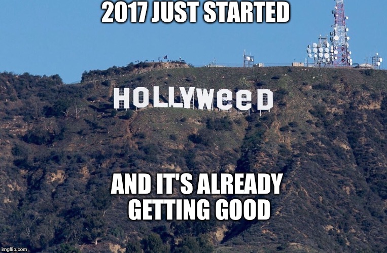2017 JUST STARTED; AND IT'S ALREADY GETTING GOOD | image tagged in 2017 | made w/ Imgflip meme maker