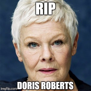 RIP; DORIS ROBERTS | image tagged in doris roberts,rip doris roberts,died in 2016,memes,funny | made w/ Imgflip meme maker