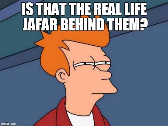 Futurama Fry Meme | IS THAT THE REAL LIFE JAFAR BEHIND THEM? | image tagged in memes,futurama fry | made w/ Imgflip meme maker