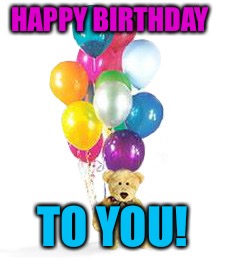 HAPPY BIRTHDAY TO YOU! | made w/ Imgflip meme maker