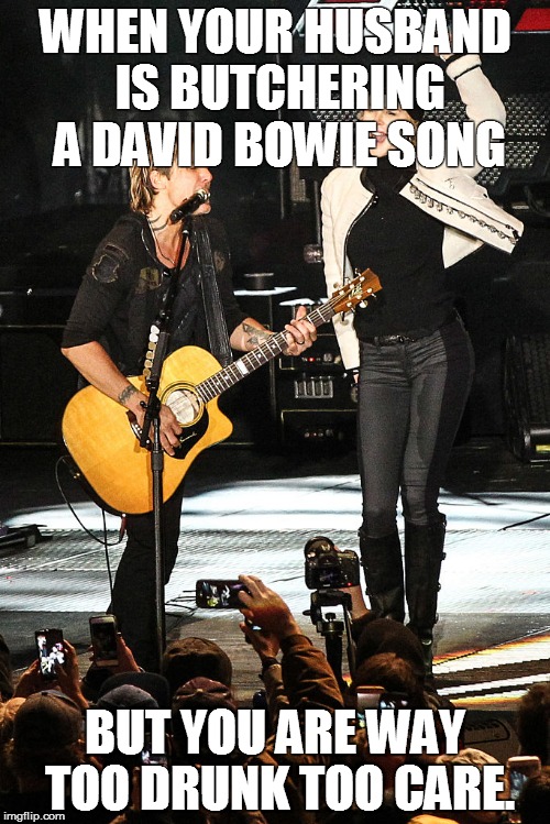 Urban Butchers a Bowie classic |  WHEN YOUR HUSBAND IS BUTCHERING A DAVID BOWIE SONG; BUT YOU ARE WAY TOO DRUNK TOO CARE. | image tagged in you're drunk,go home youre drunk,memes,kidman | made w/ Imgflip meme maker