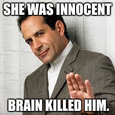 SHE WAS INNOCENT BRAIN KILLED HIM. | made w/ Imgflip meme maker