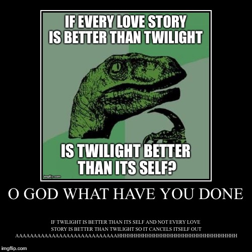 NO JUST NO | image tagged in funny,demotivationals,philosoraptor,still a better love story than twilight | made w/ Imgflip demotivational maker