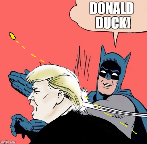 Batman saves President Trump | DONALD DUCK! | image tagged in batman slaps trump,memes,assassination,bullets,duck | made w/ Imgflip meme maker