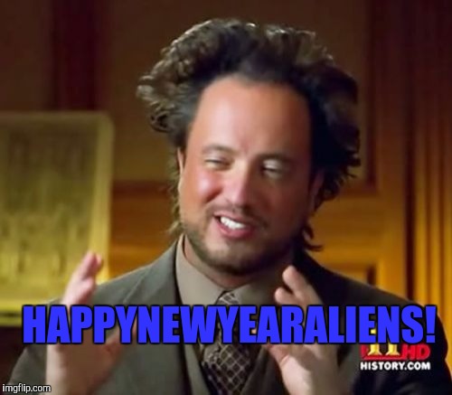 I hope you get abducted in 2017! | HAPPYNEWYEARALIENS! | image tagged in memes,ancient aliens | made w/ Imgflip meme maker