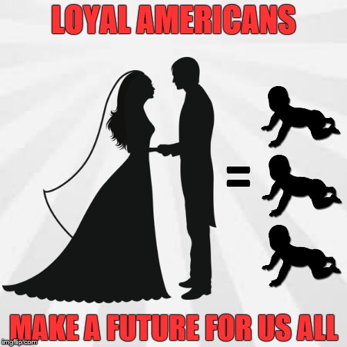 LOYAL AMERICANS; MAKE A FUTURE FOR US ALL | made w/ Imgflip meme maker