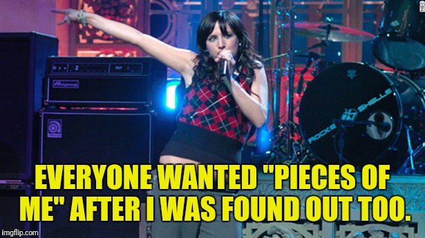 EVERYONE WANTED "PIECES OF ME" AFTER I WAS FOUND OUT TOO. | made w/ Imgflip meme maker