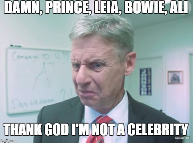 Celebrity Deaths 2016 | DAMN, PRINCE, LEIA, BOWIE, ALI; THANK GOD I'M NOT A CELEBRITY | image tagged in celebrity,deaths,2016,gary johnson,libertarian,memes | made w/ Imgflip meme maker