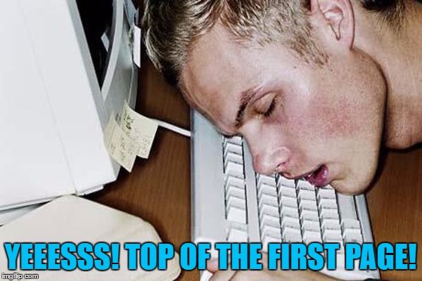 YEEESSS! TOP OF THE FIRST PAGE! | made w/ Imgflip meme maker