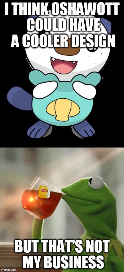 I THINK OSHAWOTT COULD HAVE A COOLER DESIGN; BUT THAT'S NOT MY BUSINESS | image tagged in osha | made w/ Imgflip meme maker