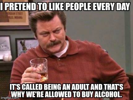 The Title Says It All! | image tagged in ron swanson,funny memes,memes,alcohol,stupid people | made w/ Imgflip meme maker