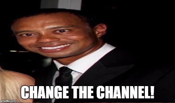 CHANGE THE CHANNEL! | made w/ Imgflip meme maker