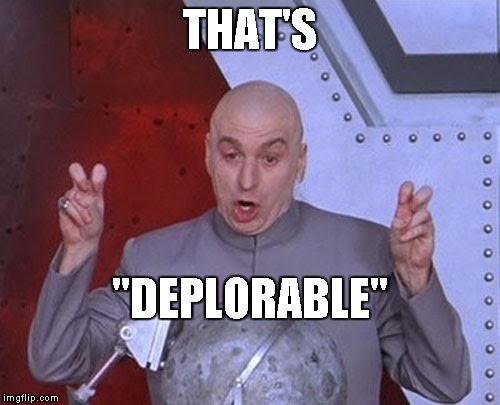 Dr Evil Laser Meme | THAT'S "DEPLORABLE" | image tagged in memes,dr evil laser | made w/ Imgflip meme maker