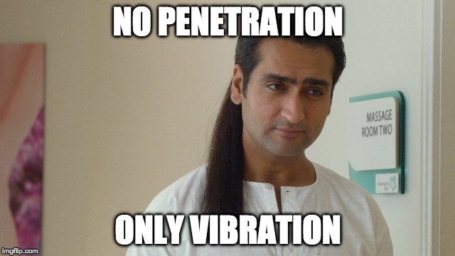 NO PENETRATION; ONLY VIBRATION | made w/ Imgflip meme maker