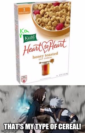 Kakashi's favorite cereal. | THAT'S MY TYPE OF CEREAL! | image tagged in funny,memes,kakashi,cereal,naruto,naruto shippuden | made w/ Imgflip meme maker