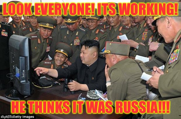 LOOK EVERYONE! ITS WORKING! HE THINKS IT WAS RUSSIA!!! | made w/ Imgflip meme maker