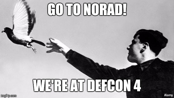 GO TO NORAD! WE'RE AT DEFCON 4 | made w/ Imgflip meme maker