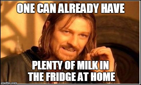 ONE CAN ALREADY HAVE PLENTY OF MILK IN THE FRIDGE AT HOME | made w/ Imgflip meme maker