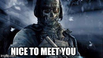 nice phantom  | NICE TO MEET YOU | image tagged in funny | made w/ Imgflip meme maker