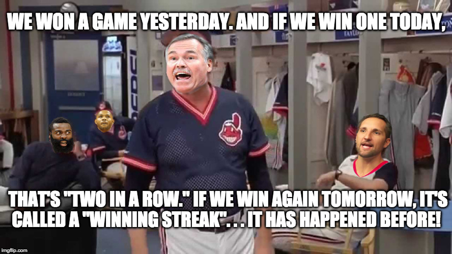 WE WON A GAME YESTERDAY. AND IF WE WIN ONE TODAY, THAT'S "TWO IN A ROW." IF WE WIN AGAIN TOMORROW, IT'S CALLED A "WINNING STREAK". . . IT HAS HAPPENED BEFORE! | image tagged in d'antoni winning streak | made w/ Imgflip meme maker