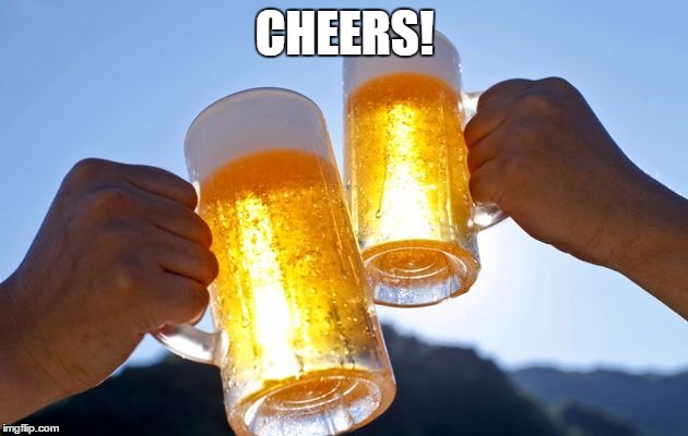 CHEERS! | made w/ Imgflip meme maker