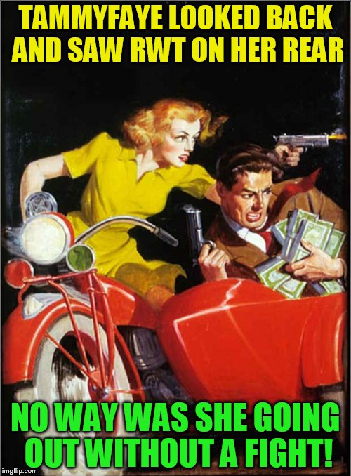Pulp Art 2 Week starts Tomorrow (A Mr.Jingles Event) | TAMMYFAYE LOOKED BACK AND SAW RWT ON HER REAR; NO WAY WAS SHE GOING OUT WITHOUT A FIGHT! | image tagged in pulp art week,pulp art,memes,tammyfaye,rwt,art | made w/ Imgflip meme maker
