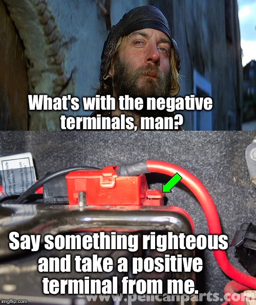 What's with the negative terminals, man? Say something righteous and take a positive terminal from me. | made w/ Imgflip meme maker