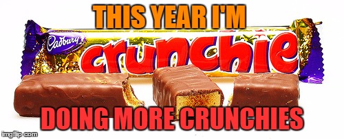 One resolution I can keep :) | THIS YEAR I'M; DOING MORE CRUNCHIES | image tagged in memes,crunchies,new year resolutions,chocolate | made w/ Imgflip meme maker