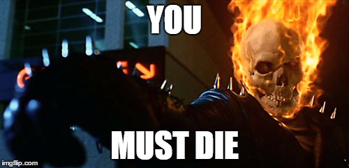 Ghost Rider pointing | YOU; MUST DIE | image tagged in ghost rider,pointing,ghost rider pointing | made w/ Imgflip meme maker