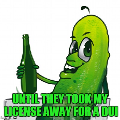 UNTIL THEY TOOK MY LICENSE AWAY FOR A DUI | made w/ Imgflip meme maker