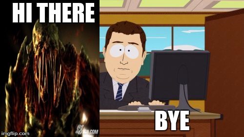 Aaaaand Its Gone | HI THERE; BYE | image tagged in memes,aaaaand its gone | made w/ Imgflip meme maker