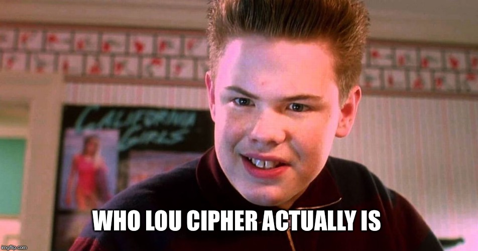 WHO LOU CIPHER ACTUALLY IS | made w/ Imgflip meme maker