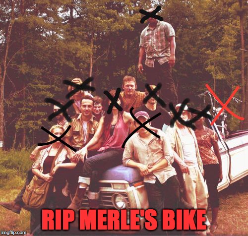 RIP MERLE'S BIKE | image tagged in twd,thewalkingdead | made w/ Imgflip meme maker