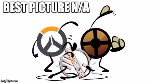 BEST PICTURE N/A | image tagged in memes,overwatch,tf2 | made w/ Imgflip meme maker