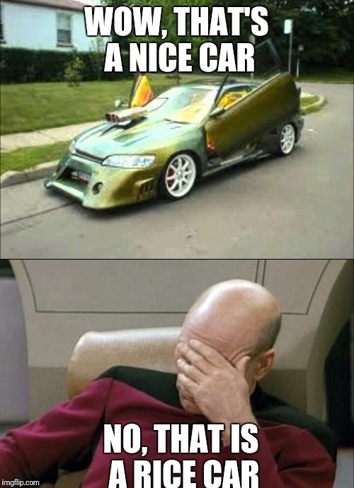WOW, THAT'S A NICE CAR; NO, THAT IS A RICE CAR | image tagged in carmemes,ricer,memes | made w/ Imgflip meme maker