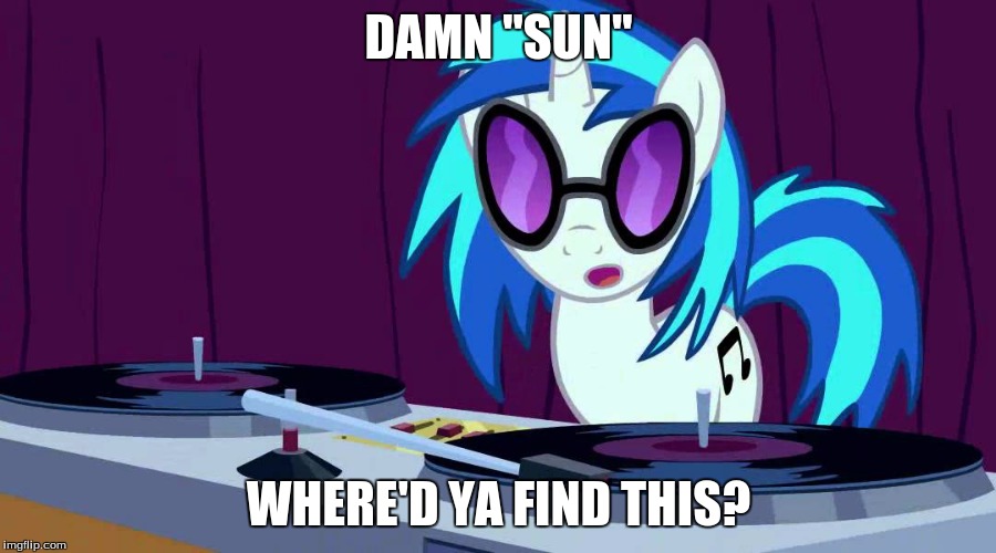 DAMN "SUN" WHERE'D YA FIND THIS? | made w/ Imgflip meme maker