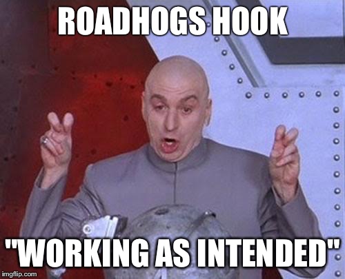 Dr Evil Laser | ROADHOGS HOOK; "WORKING AS INTENDED" | image tagged in memes,dr evil laser | made w/ Imgflip meme maker