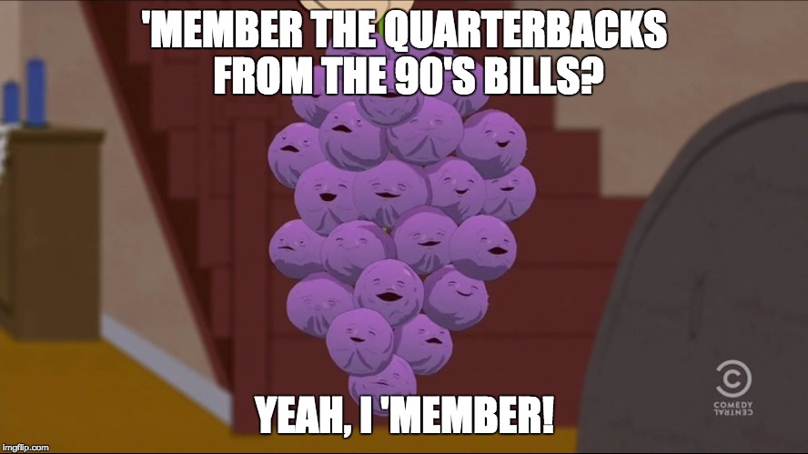 Member Berries Meme | 'MEMBER THE QUARTERBACKS FROM THE 90'S BILLS? YEAH, I 'MEMBER! | image tagged in memes,member berries | made w/ Imgflip meme maker