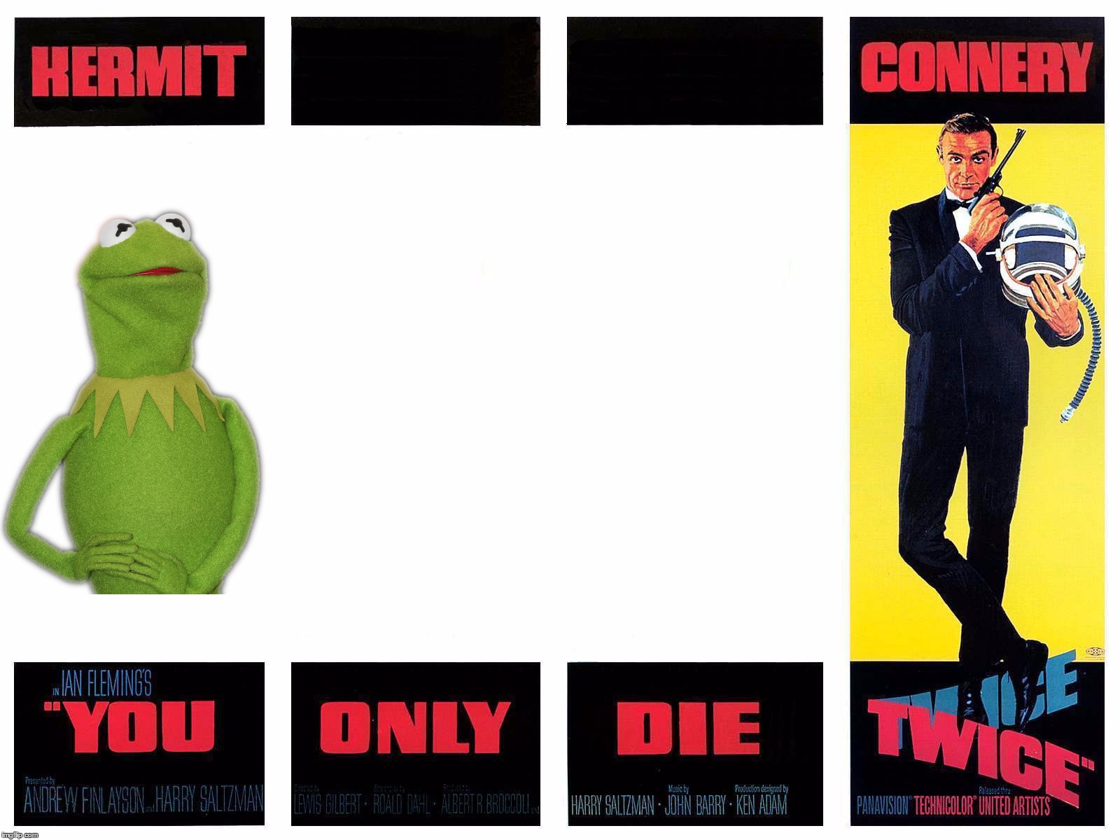 You only die twice? | image tagged in memes,movie poster,sean connery vs kermit,kermit vs connery | made w/ Imgflip meme maker