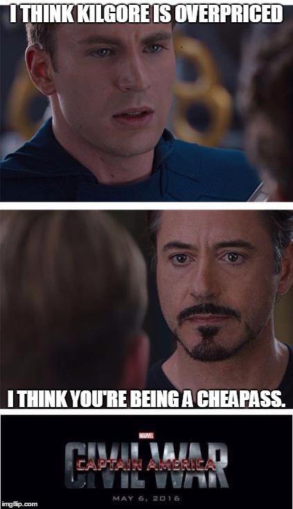 Marvel Civil War 1 Meme | I THINK KILGORE IS OVERPRICED; I THINK YOU'RE BEING A CHEAPASS. | image tagged in memes,marvel civil war 1 | made w/ Imgflip meme maker