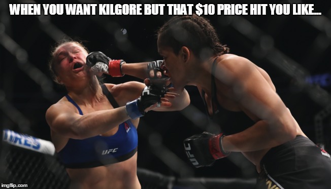WHEN YOU WANT KILGORE BUT THAT $10 PRICE HIT YOU LIKE... | made w/ Imgflip meme maker