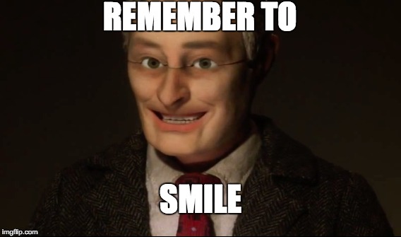REMEMBER TO; SMILE | image tagged in memes | made w/ Imgflip meme maker